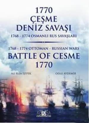 Battle Of Cesme 1770 / 1768-1774 Ottoman - Russian Wars / 1770 Cesme Deniz Savasi - 1768-1774 Osmanli Rus Savaslari (hard cover)
