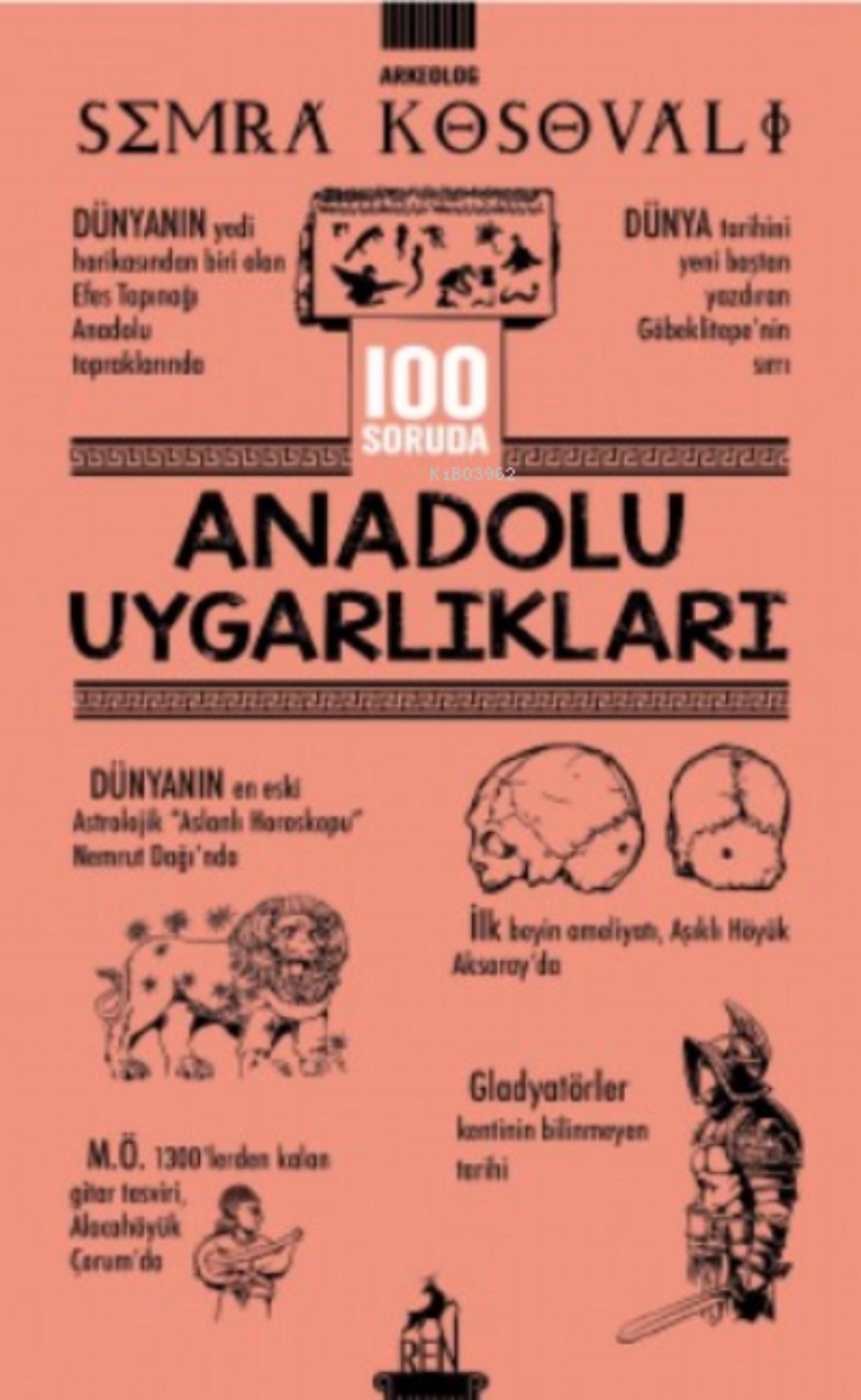 100 Soruda Anadolu Uygarliklari
