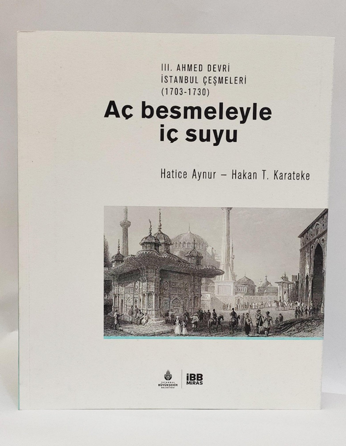 Ac Besmeleyle Ic Suyu - III. Ahmed Devri Istanbul Cesmeleri (1703 - 1730)