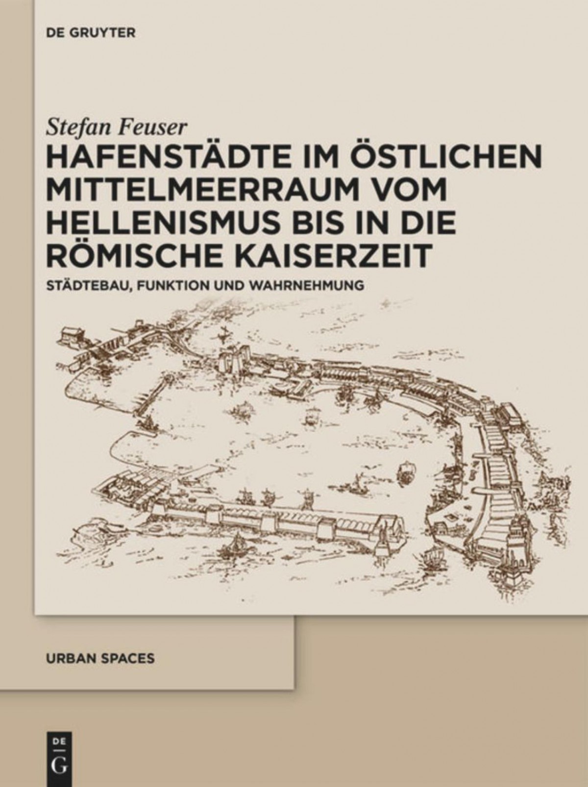 Hafenstadte im Ostlichen Mittelmeerraum vom Hellenismus bis in die Römische Kaiserzeit