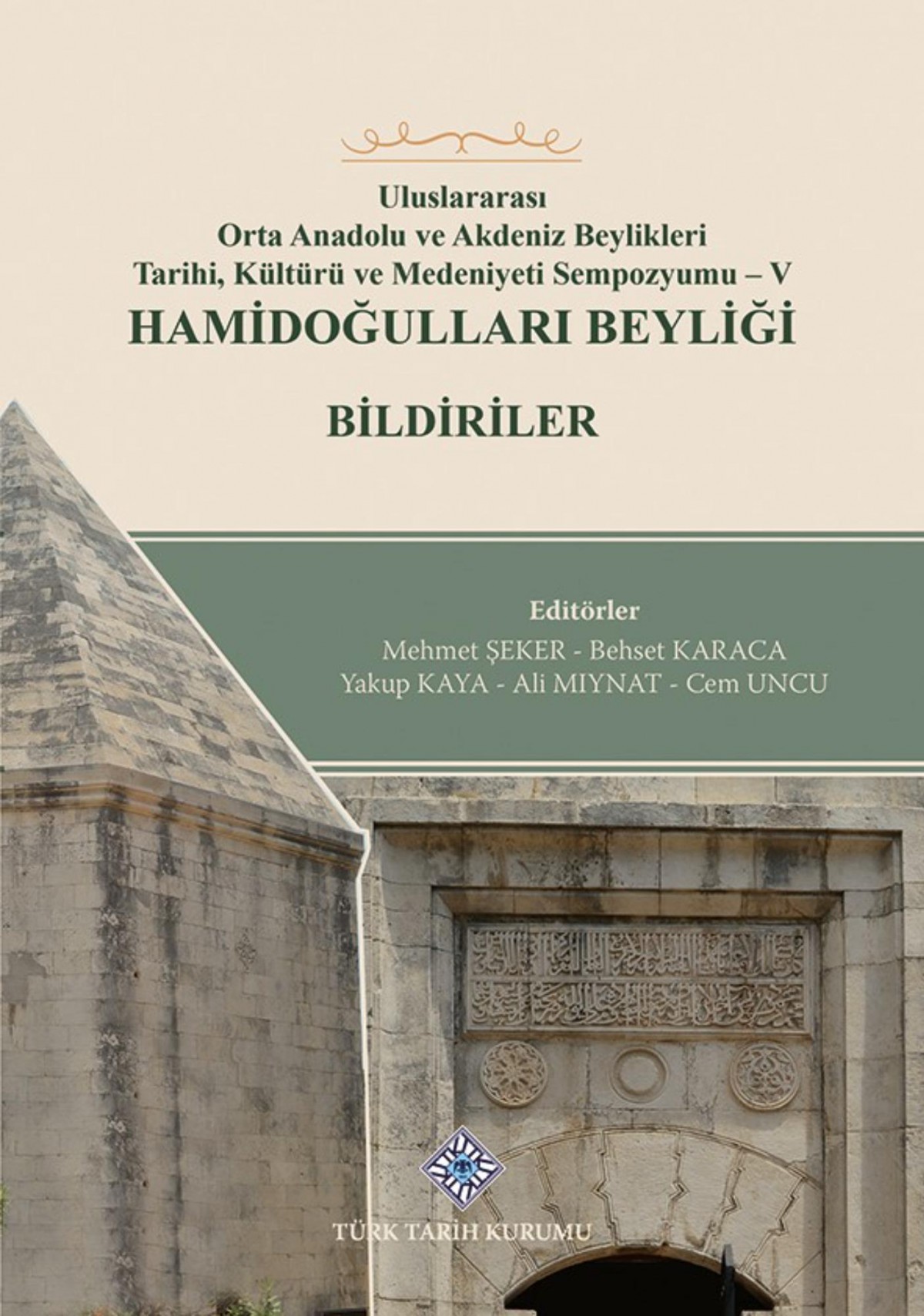 Hamidogullari Beyligi - Uluslararasi Orta Anadolu ve Akdeniz Beylikleri Tarihi, Kulturu ve Medeniyet Sempozyumu - V