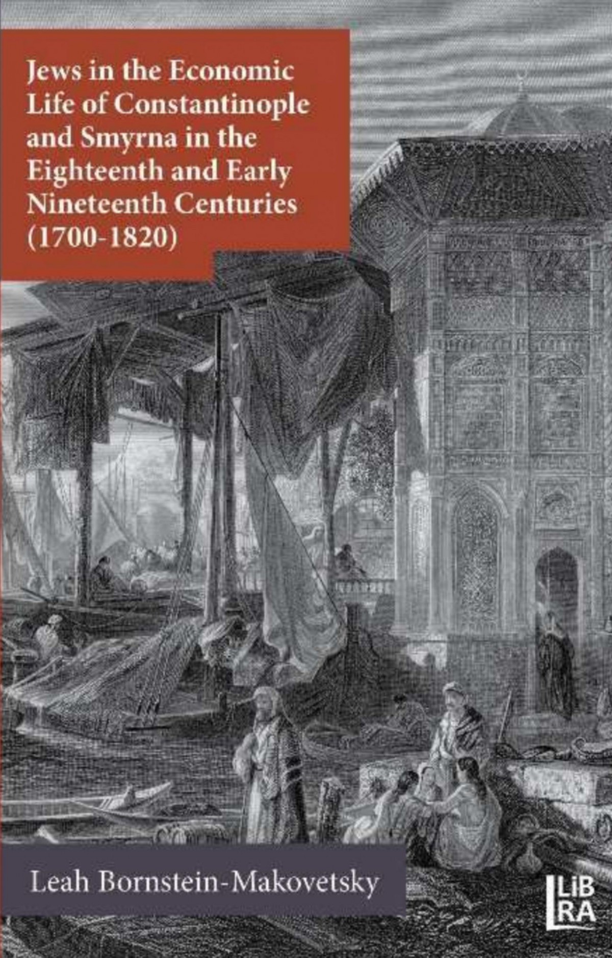 Jews in the Economic Life of Constantinople and Smyrna in the Eighteenth and Early Nineteenth Centuries (1700-1820)