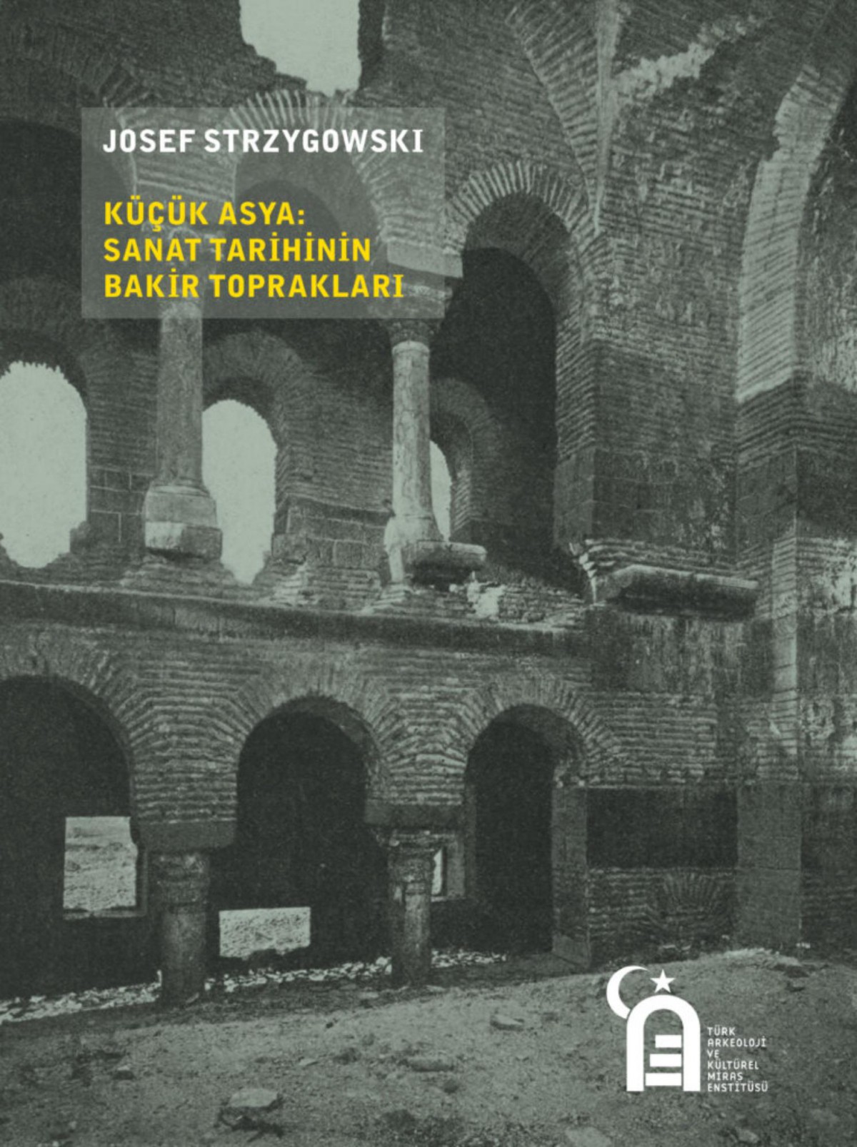 Kucuk Asya : Sanat Tarihinin Bakir Topraklari