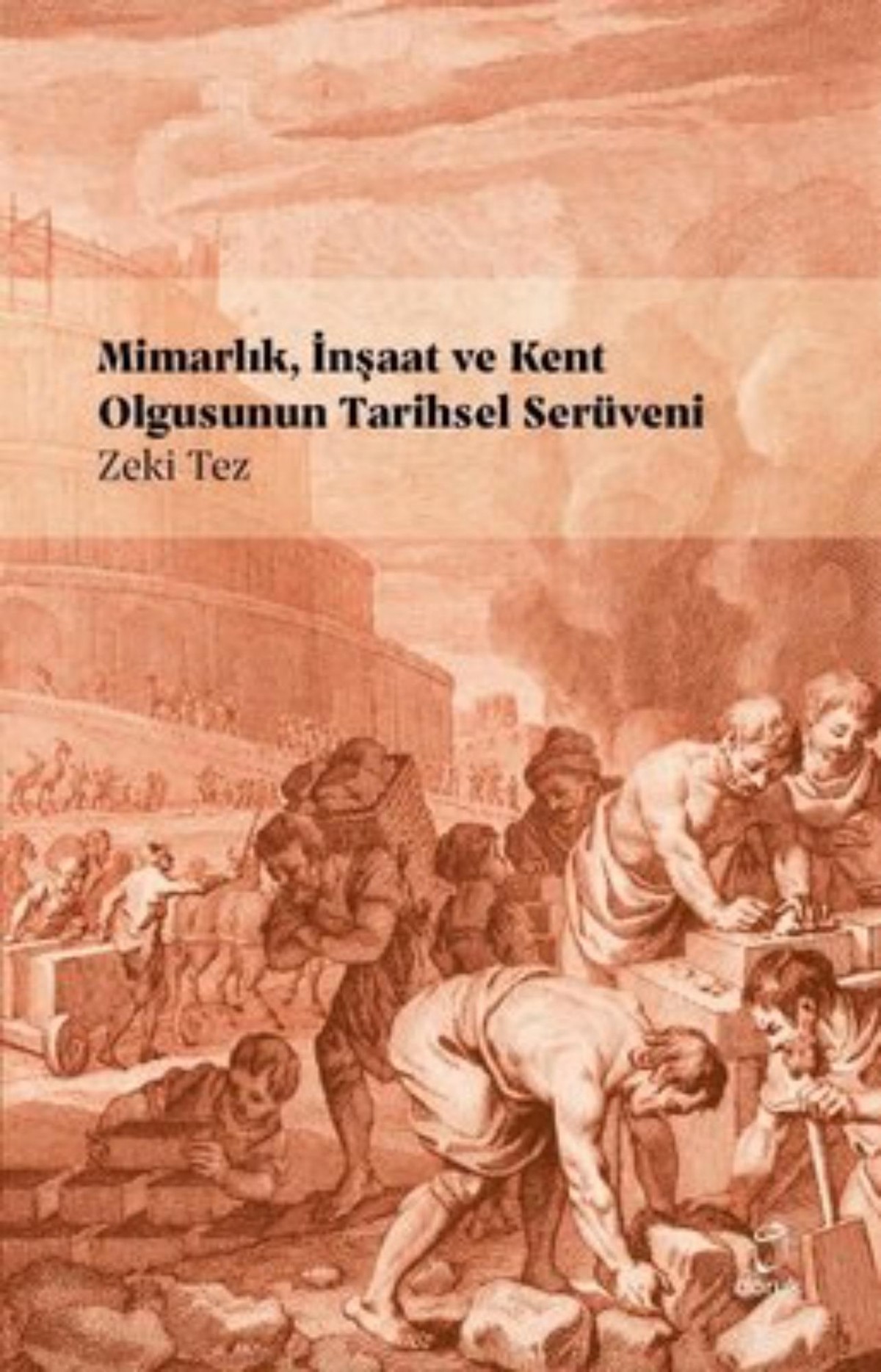 Mimarlik Insaat ve Kent Olgusunun Tarihsel Seruveni