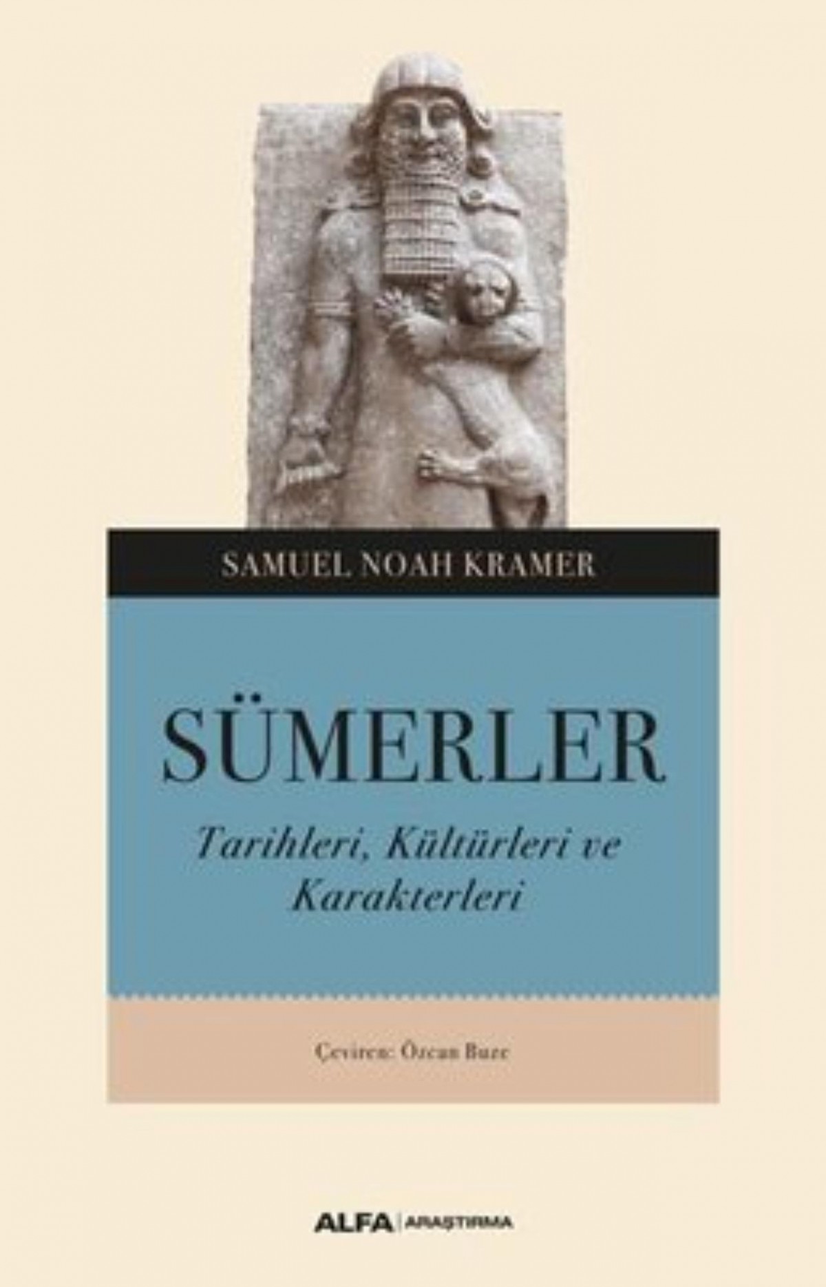 Sumerler: Tarihleri Kulturleri ve Karakterleri
