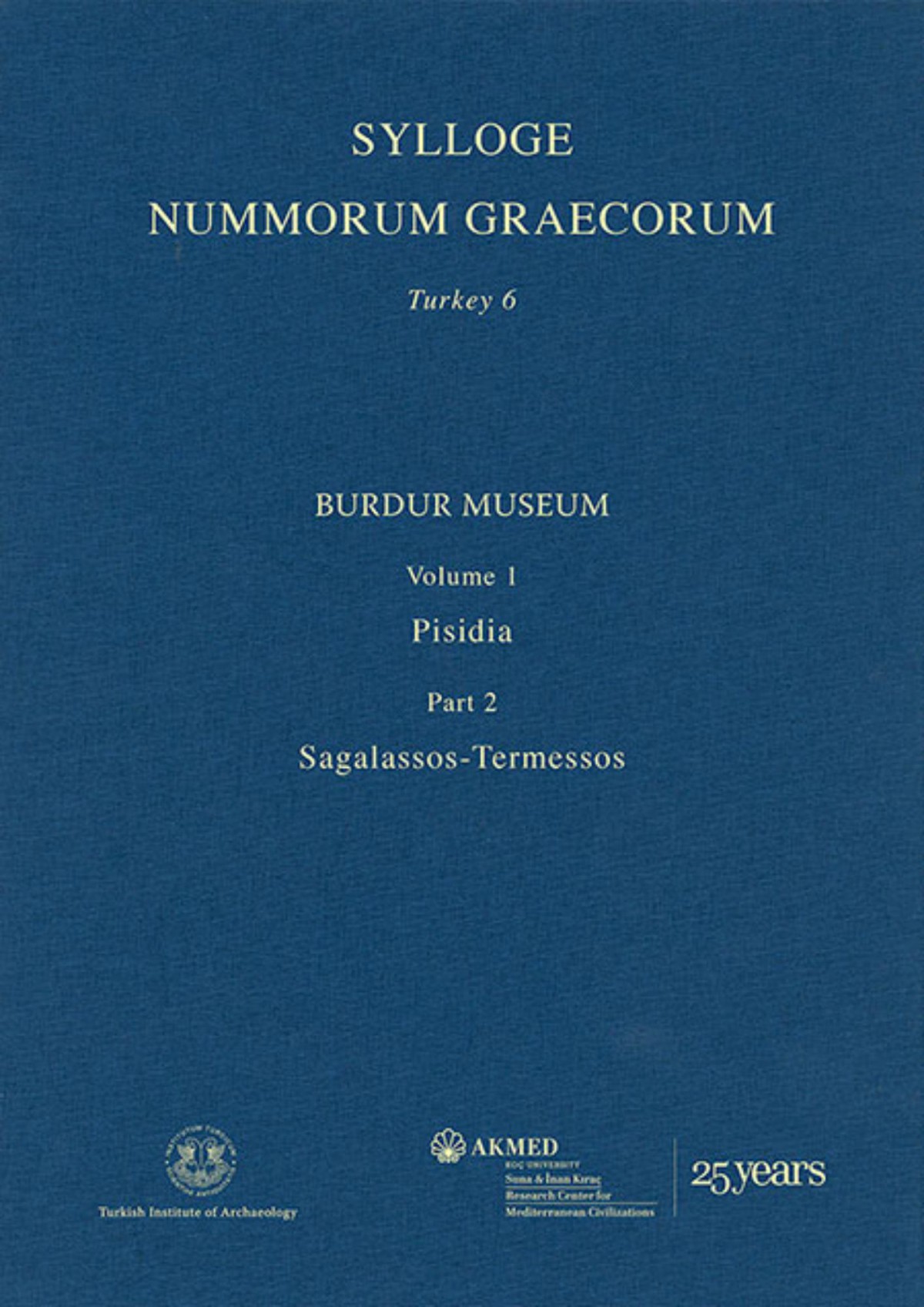 Sylloge Nummorum Graecorum Turkey 6, 2 - Burdur Museum, Volume 1: Pisidia, Part 2: Sagalassos-Termessos