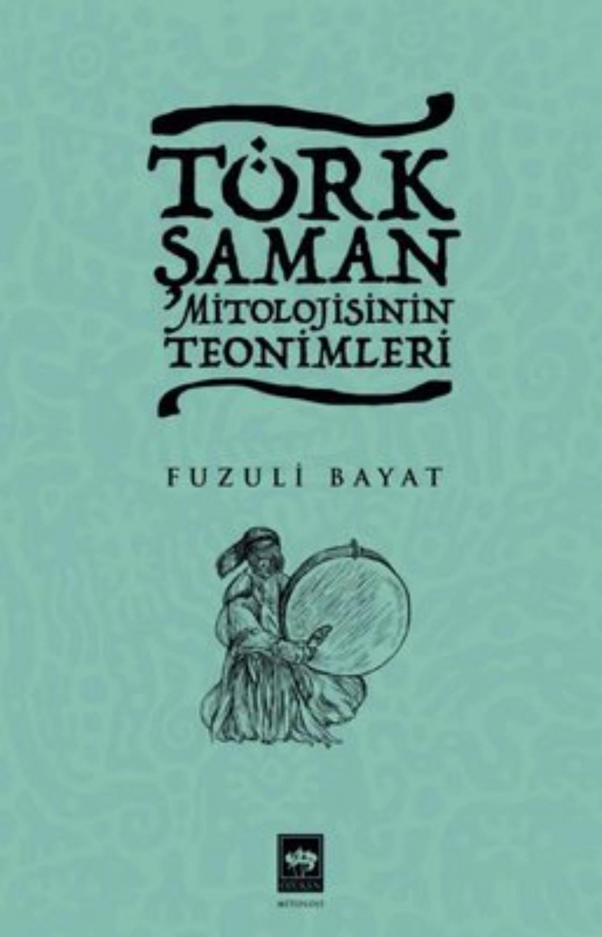 Turk Saman Mitolojisinin Teonimleri