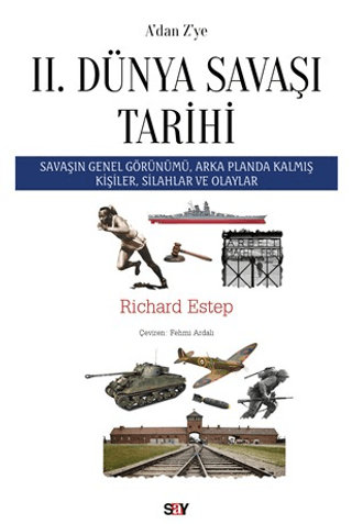 A’dan Z’ye II. Dunya Savasi Tarihi Savasin Genel Gorunumu, Arka Planda Kalmis Kisiler, Silahlar ve Olaylar