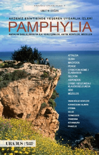 Akdeniz Esintisinde Yeseren Uygarlik Izleri Pamphylia Antalya'dan Alanya'ya Ilk Yerlesimler, Antik Kentler, Muzeler