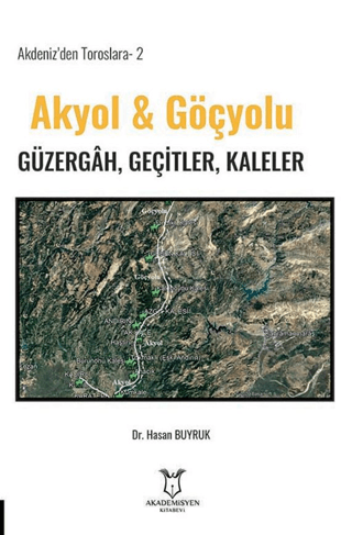 Akdeniz’den Toroslara-2 Akyol & Gocyolu Guzergah, Gecitler, Kaleler