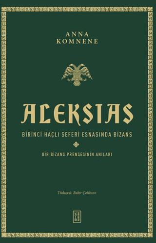 Aleksias Birinci Hacli Seferi Esnasinda Bizans - Bir Bizans Prensesinin Anilari