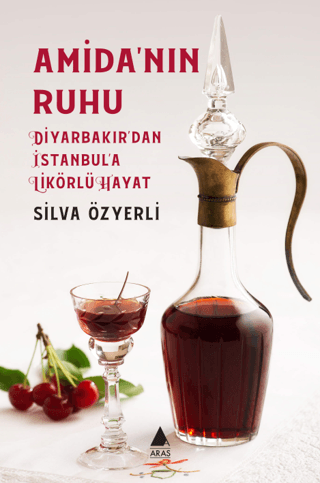 Amida’nin Ruhu - Diyarbakir’dan Istanbul’a Likorlu Hayat