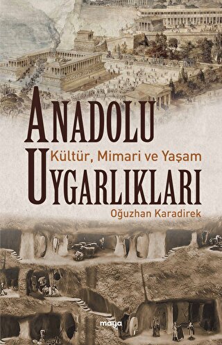 Anadolu Uygarliklari - Kultur, Mimari ve Yasam