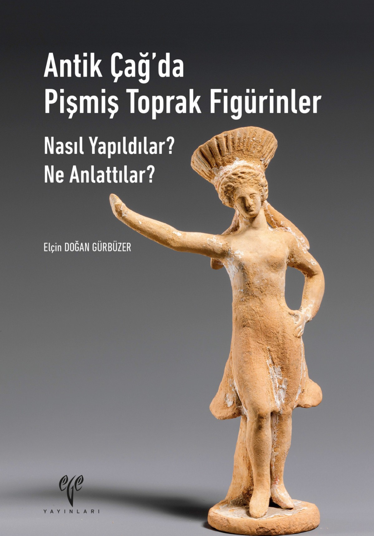 Antik Cagda Pişmis Toprak Figurinler Nasil Yapildilar? Ne Anlattilar?