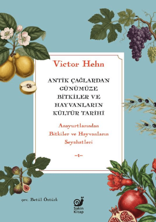 Antik Caglardan Gunumuze Bitkiler ve Hayvanlarin Kultur Tarihi Anayurtlarindan Bitkiler ve Hayvanlarin Seyahatleri Antik Caglardan Gunumuze Bitkiler ve Hayvanlarin Kultur Tarihi Anayurtlarindan Bitkiler ve Hayvanlarin Seyahatleri