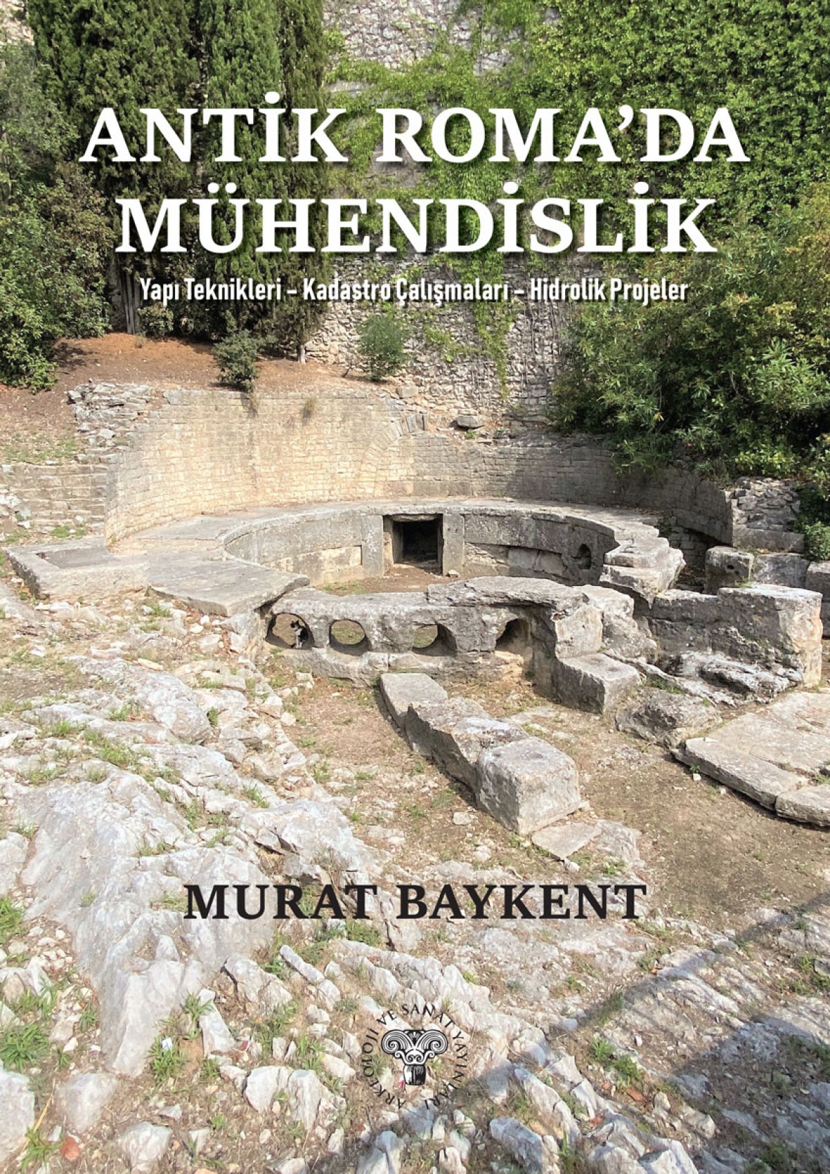 Antik Roma'da Mühendislik - Yapi Teknikleri-Kadastro Calismalari-Hidrolik Projeler
