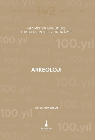 Arkeoloji Gecmişten Gunumuze Kurtulusunun 100. Yilinda Izmir