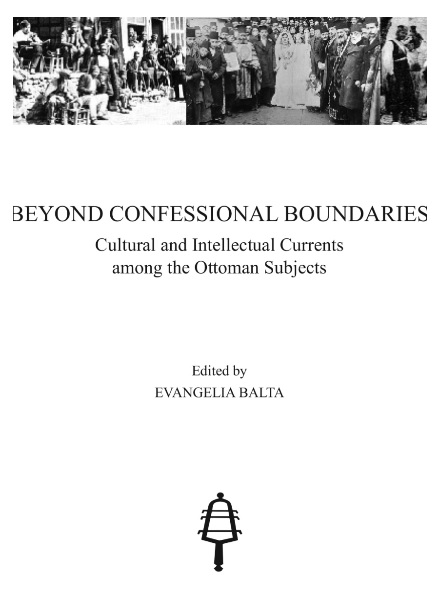 Beyond Confessional Boundaries: Cultural and Intellectual Currents among the Ottoman Subjects