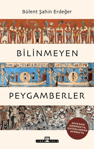 Bilinmeyen Peygamberler. Asya'dan Amerika'ya, Kutuplardan Afrika'ya