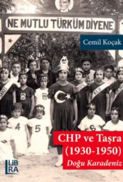 CHP ve Tasra (1930-1950) Dogu Karadeniz CHP ve Tasra (1930-1950) Dogu Karadeniz