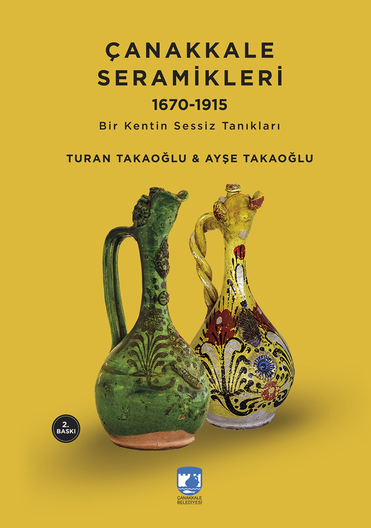 Canakkale Seramikleri 1670 - 1915 Bir Kentin Sessiz Taniklari Canakkale Seramikleri 1670 - 1915 Bir Kentin Sessiz Taniklari