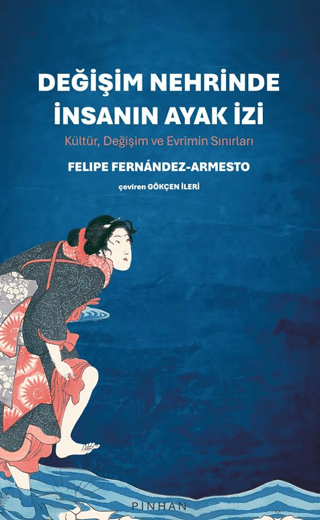 Degisim Nehrinde Insanin Ayak Izi Kultur, Degisim ve Evrimin Sinilari