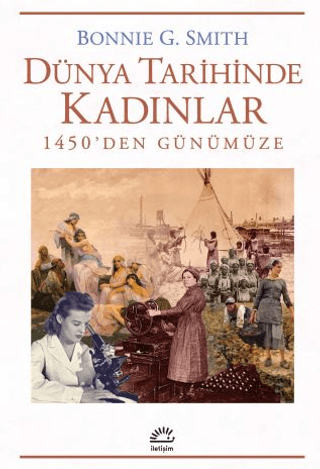 Dunya Tarihinde Kadinlar 1450'den Gunumuze Dunya Tarihinde Kadinlar 1450'den Gunumuze