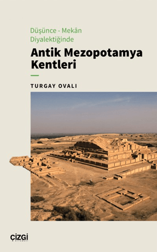 Dusunce-Mekân Diyalektiginde Antik Mezopotamya Kentleri