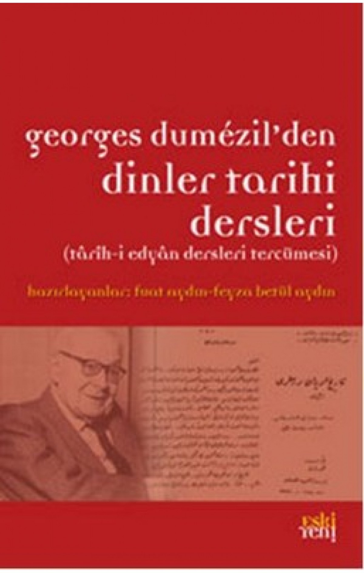 Georges Dumezil&#39;den Dinler Tarihi Dersleri (Tarih-i Edyan Dersleri Tercumesi)