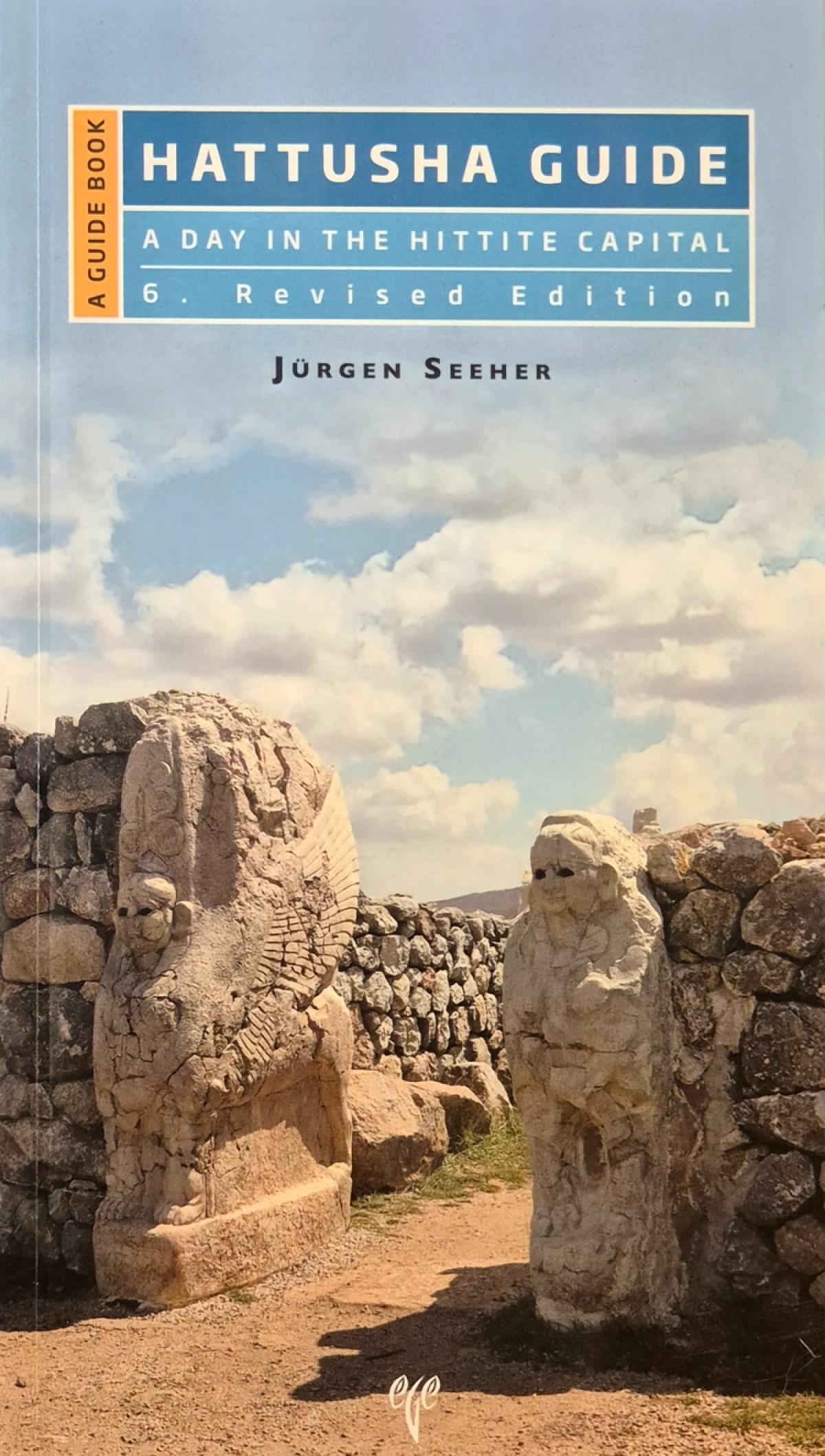 Hattusha Guide - A Guide Book A Day in the Hittite Capital