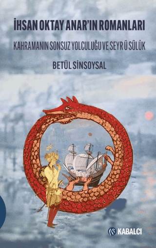 Ihsan Oktay Anar’in Romanlari Kahramanin Sonsuz Yolculugu ve Seyr ü Suluk