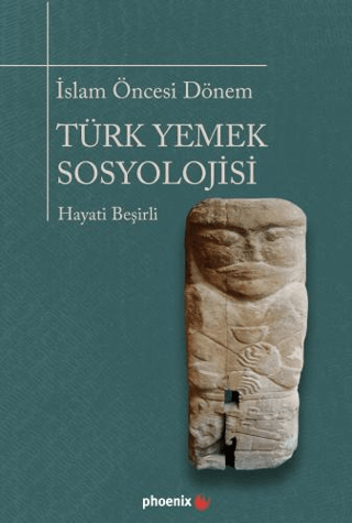 Islam Oncesi Donem Turk Yemek Sosyolojisi