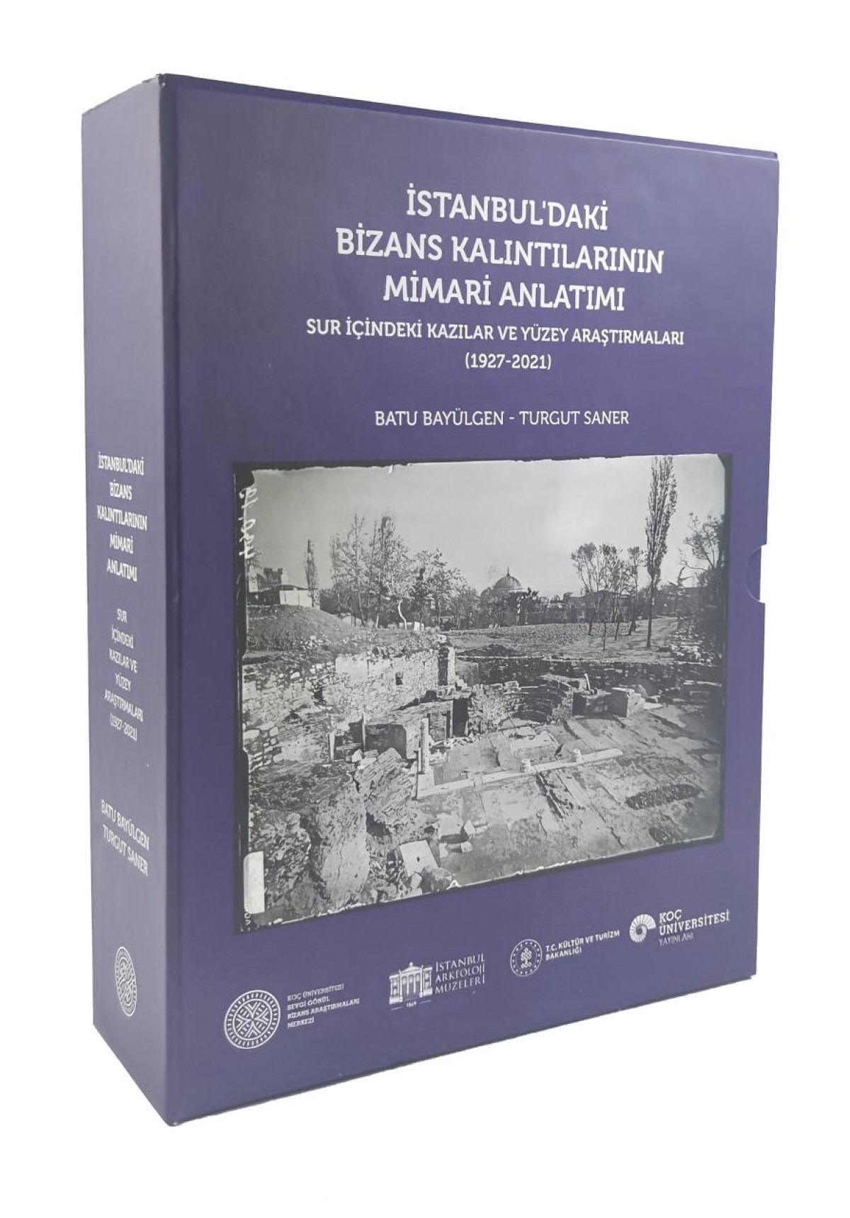 Istanbul'daki Bizans Kalintilarinin Mimari Anlatimi - Sur Icindeki Kazilar ve Yuzey Arastirmalari (1927 - 2021)
