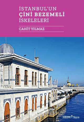 Istanbul'un Cini Bezemeli Iskeleleri Istanbul'un Cini Bezemeli Iskeleleri