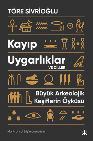 Kayip Uygarliklar ve Diller Buyuk Arkeolojik Kesiflerin Oykusu