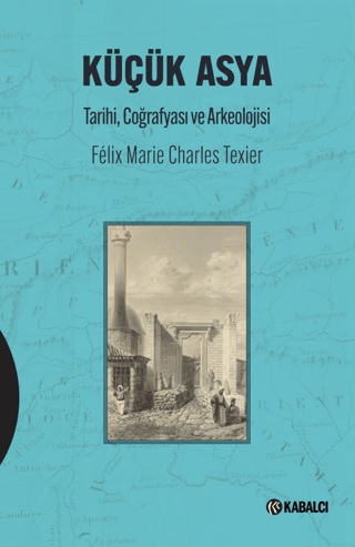 Kucuk Asya Tarihi, Coğrafyasi ve Arkeolojisi
