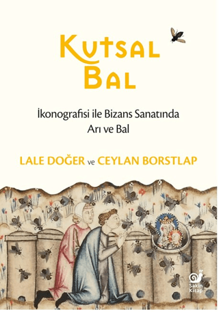 Kutsal Bal (Ikonografisi ile Bizans Sanatinda Ari ve Bal)