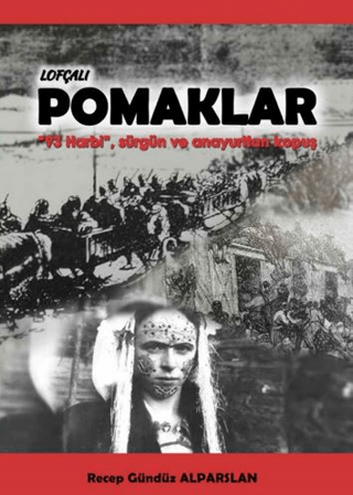 Lofcali Pomaklar 93 Harbi Surgun ve Anayurttan Kopus Lofcali Pomaklar 93 Harbi Surgun ve Anayurttan Kopus