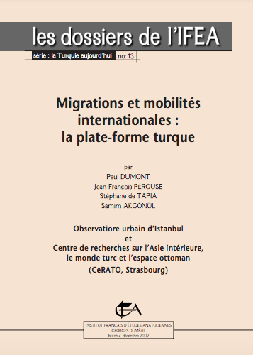 Migrations et mobilités internationales: La plate-forme turque. Les Dossiers de l'IFEA, série: La Turquie aujourd'hui, No: 13