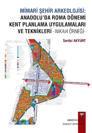 Mimari Sehir Arkeolojisi: Anadolu’da Roma Donemi Kent Planlama Uygulamalari ve Teknikleri -Nikaia Ornegi-