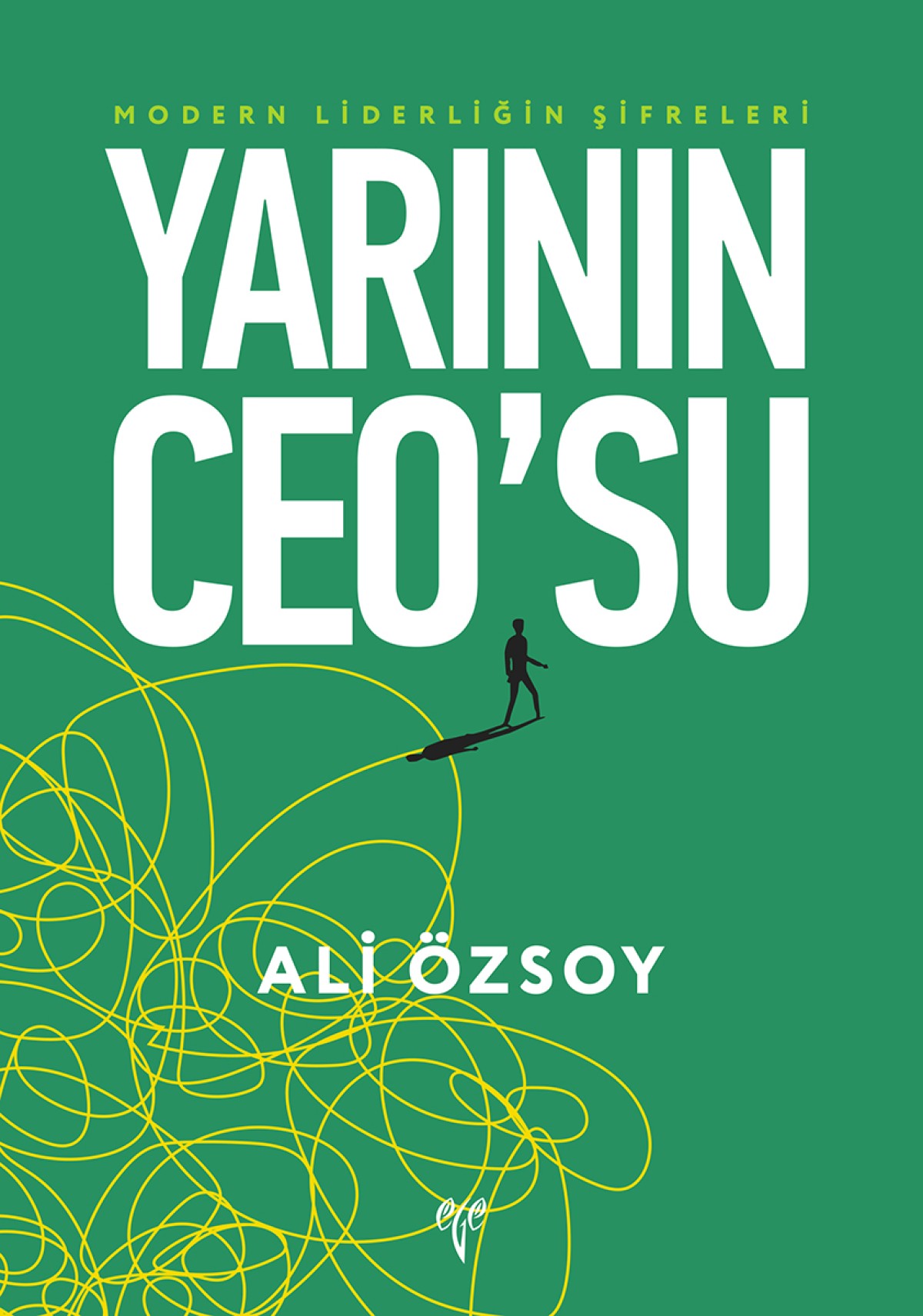 Modern Liderligin Sifreleri Yarinin Ceo'su Modern Liderligin Sifreleri Yarinin Ceo'su