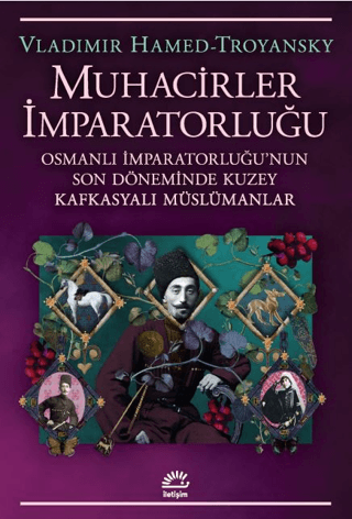 Muhacirler Imparatorlugu Osmanli Imparatorlugu'nun Son Doneminde Kuzey Kafkasyalı Müslümanlar
