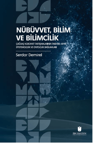 Nubuvvet, Bilim ve Bilimcilik Cagdas Nubuvvet Tartismalarinin Tarihsel Seyri: Epistemolojik ve Ontolojik Baglamlari