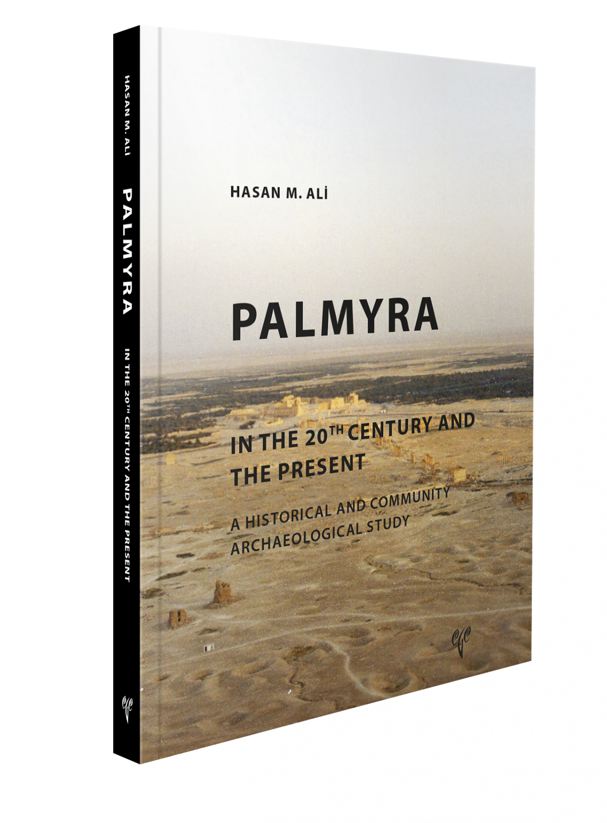Palmyra. In the 20th Century and the Present. A historical and Community Archaeological Study Palmyra. In the 20th Century and the Present. A historical and Community Archaeological Study