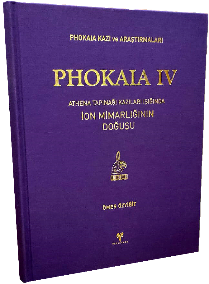 Phokaia IV - Athena Tapinagi Kazilari Isiginda Ion Mimarliginin Dogusu