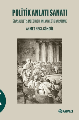 Politik Anlati Sanati Siyasal Iletisimde Duygu, Anlam ve Etki Yaratmak
