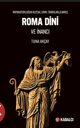 Roma Dini ve Inanci Imparatorlugun Kutsal Sirri: Tanrilarla Baris