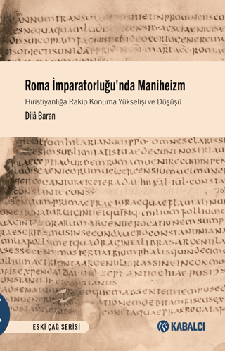Roma Imparatorlugu'nda Maniheizm Hiristiyanliga Rakip Konuma Yukselisi ve Dususu