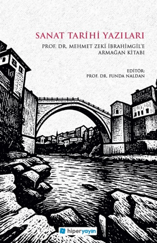 Sanat Tarihi Yazilari - Prof. Dr. Mehmet Zeki Ibrahimgil’e Armagan Kitabi Sanat Tarihi Yazilari - Prof. Dr. Mehmet Zeki Ibrahimgil’e Armagan Kitabi