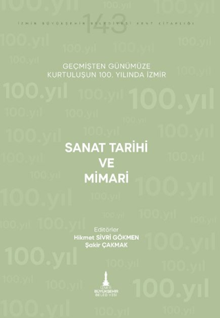 Sanat Tarihi ve Mimari Gecmisten Gunumuze Kurtulusunun 100. Yilinda Izmir